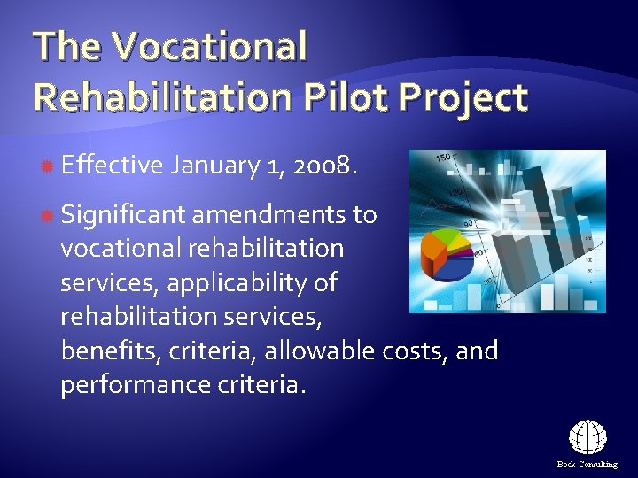 The Vocational Rehabilitation Pilot Project Effective January 1, 2008. Significant amendments to vocational rehabilitation The Vocational Rehabilitation Pilot Project Effective January 1, 2008. Significant amendments to vocational rehabilitation