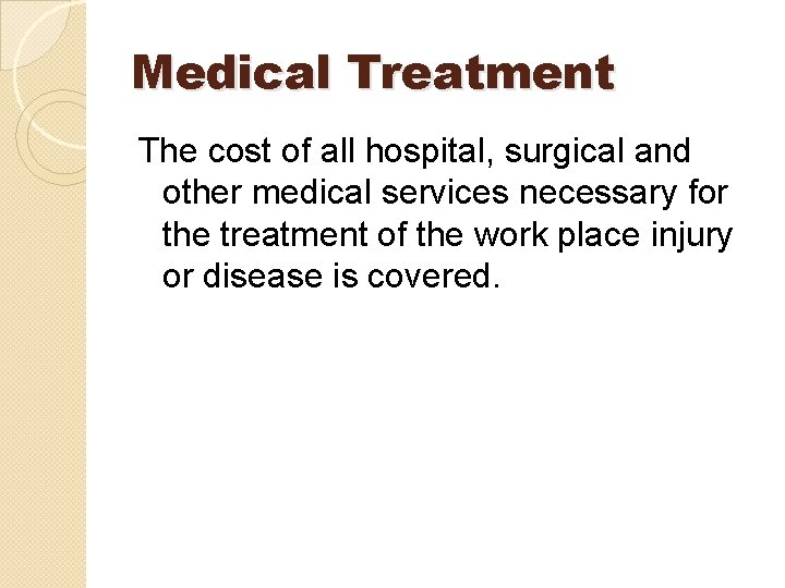 Medical Treatment The cost of all hospital, surgical and other medical services necessary for Medical Treatment The cost of all hospital, surgical and other medical services necessary for