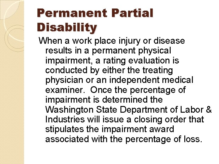 Permanent Partial Disability When a work place injury or disease results in a permanent Permanent Partial Disability When a work place injury or disease results in a permanent