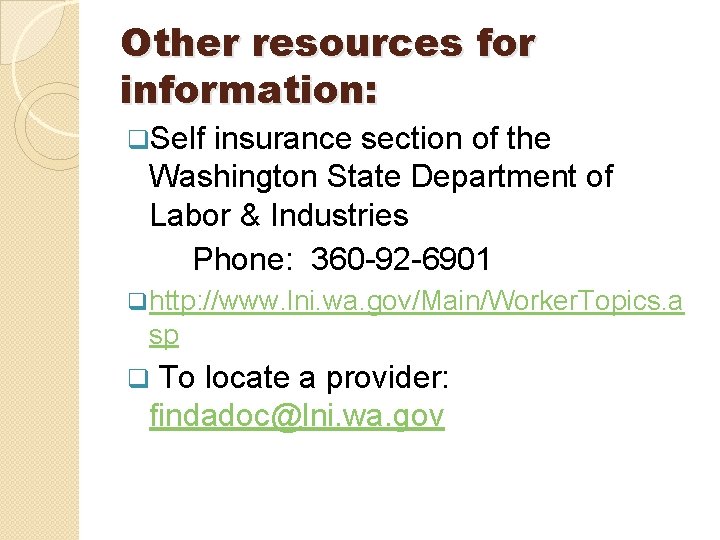 Other resources for information: Self insurance section of the Washington State Department of Labor Other resources for information: Self insurance section of the Washington State Department of Labor