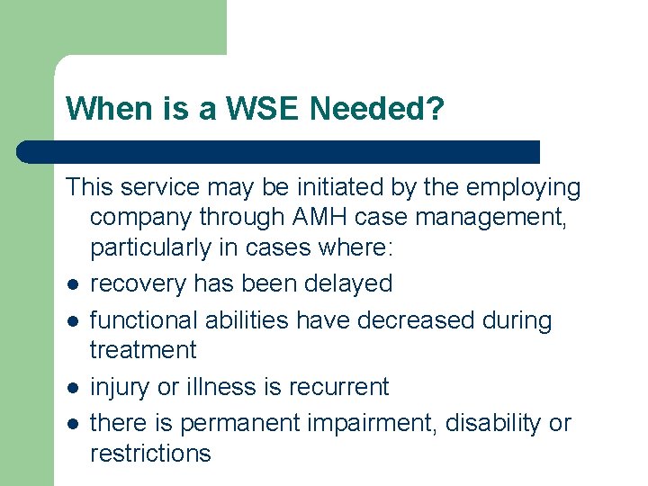 When is a WSE Needed? This service may be initiated by the employing company When is a WSE Needed? This service may be initiated by the employing company