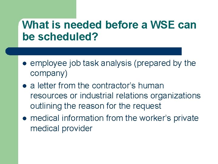 What is needed before a WSE can be scheduled? l l l employee job What is needed before a WSE can be scheduled? l l l employee job