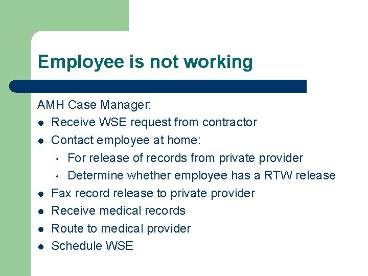 Employee is not working AMH Case Manager: l Receive WSE request from contractor l Employee is not working AMH Case Manager: l Receive WSE request from contractor l