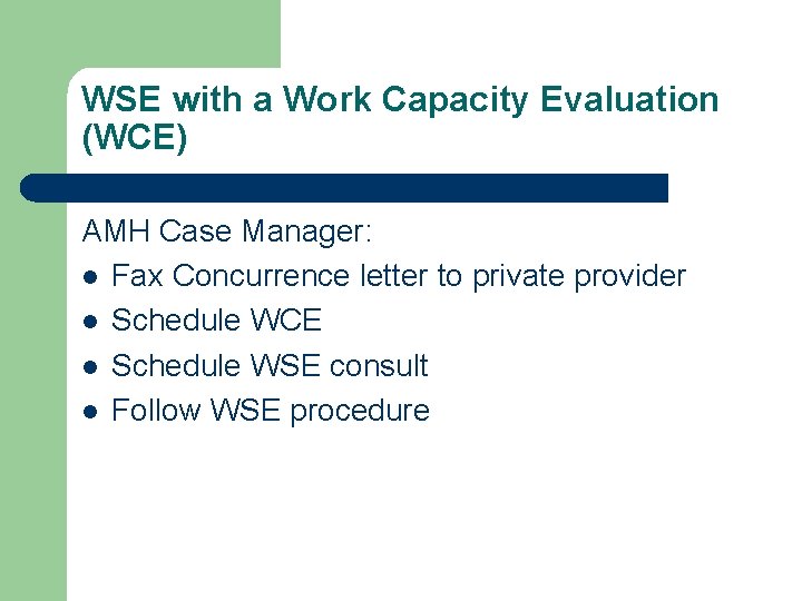 WSE with a Work Capacity Evaluation (WCE) AMH Case Manager: l Fax Concurrence letter WSE with a Work Capacity Evaluation (WCE) AMH Case Manager: l Fax Concurrence letter