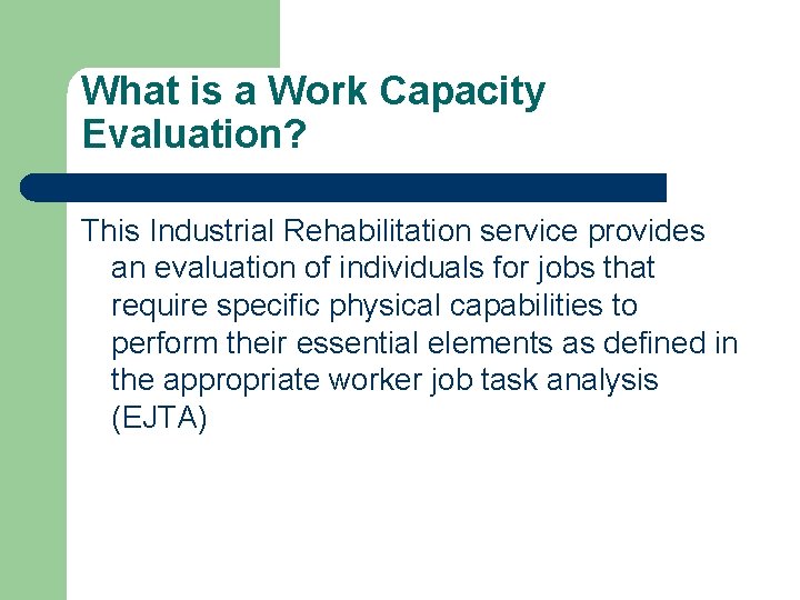 What is a Work Capacity Evaluation? This Industrial Rehabilitation service provides an evaluation of What is a Work Capacity Evaluation? This Industrial Rehabilitation service provides an evaluation of