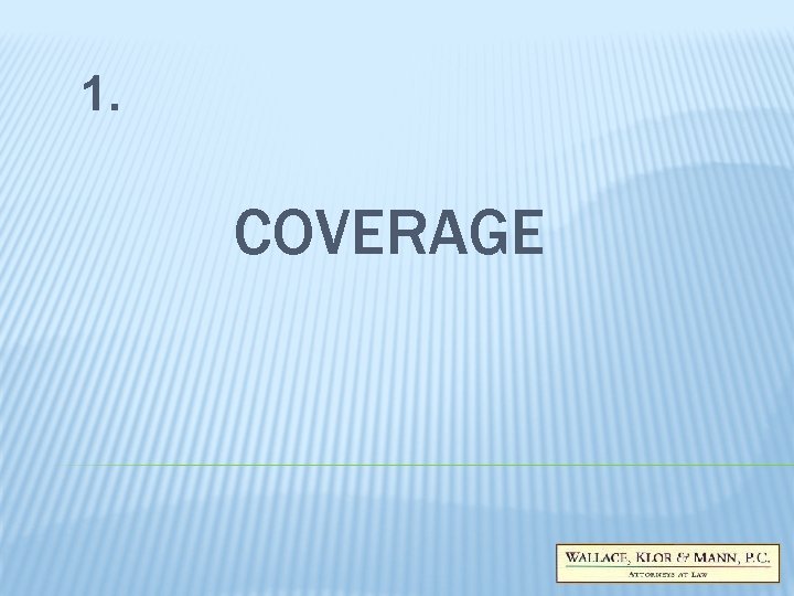 1. COVERAGE 1. COVERAGE