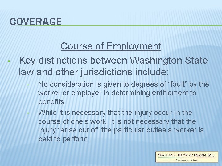 COVERAGE • Course of Employment Key distinctions between Washington State law and other jurisdictions COVERAGE • Course of Employment Key distinctions between Washington State law and other jurisdictions