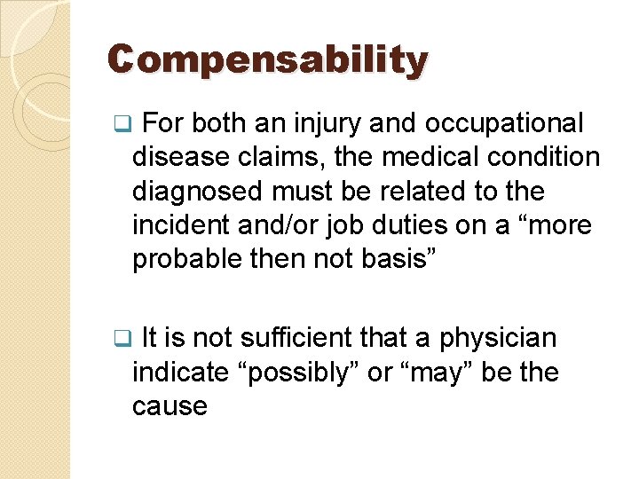Compensability For both an injury and occupational disease claims, the medical condition diagnosed must Compensability For both an injury and occupational disease claims, the medical condition diagnosed must