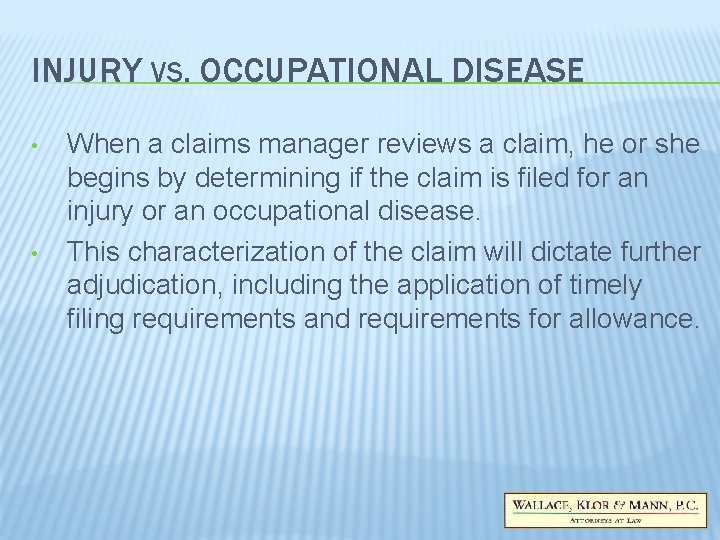 INJURY VS. OCCUPATIONAL DISEASE • • When a claims manager reviews a claim, he INJURY VS. OCCUPATIONAL DISEASE • • When a claims manager reviews a claim, he