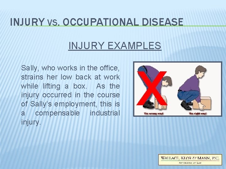INJURY VS. OCCUPATIONAL DISEASE INJURY EXAMPLES Sally, who works in the office, strains her INJURY VS. OCCUPATIONAL DISEASE INJURY EXAMPLES Sally, who works in the office, strains her