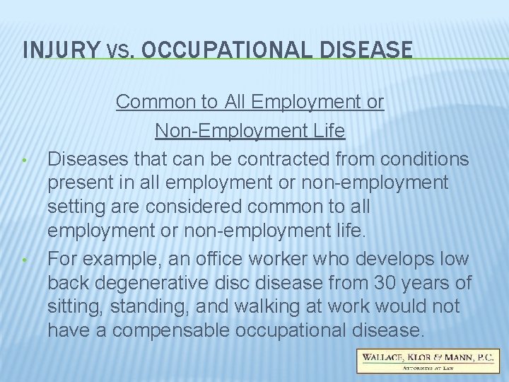 INJURY VS. OCCUPATIONAL DISEASE • • Common to All Employment or Non-Employment Life Diseases INJURY VS. OCCUPATIONAL DISEASE • • Common to All Employment or Non-Employment Life Diseases