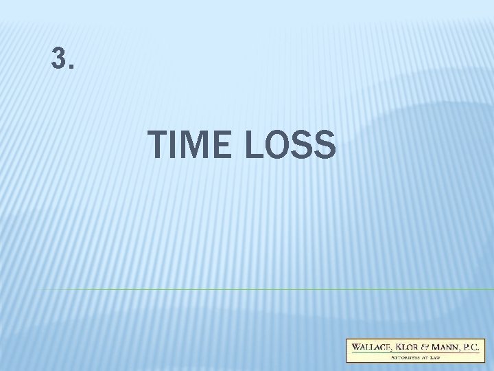 3. TIME LOSS 3. TIME LOSS