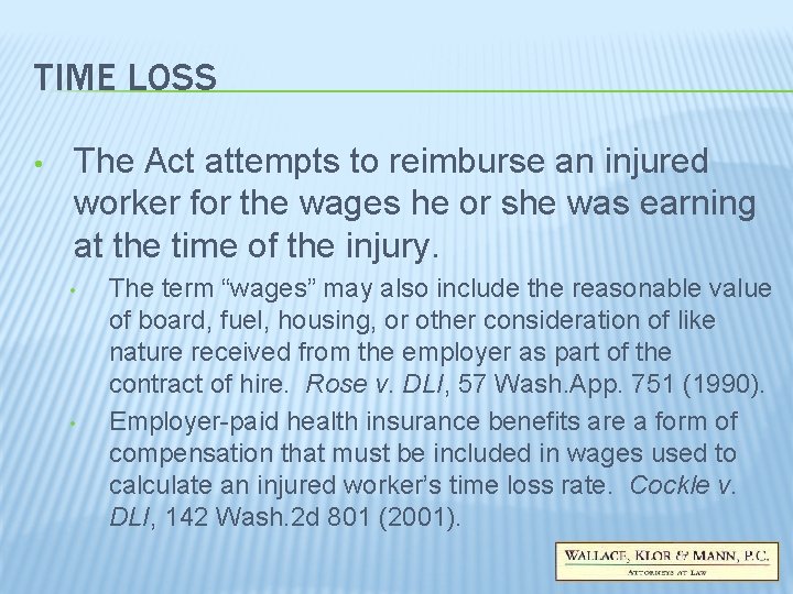 TIME LOSS • The Act attempts to reimburse an injured worker for the wages TIME LOSS • The Act attempts to reimburse an injured worker for the wages