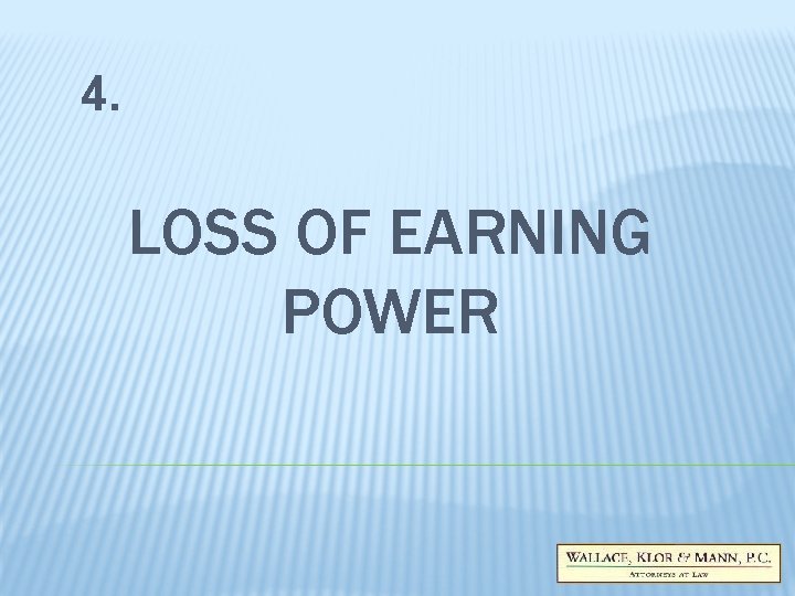 4. LOSS OF EARNING POWER 4. LOSS OF EARNING POWER