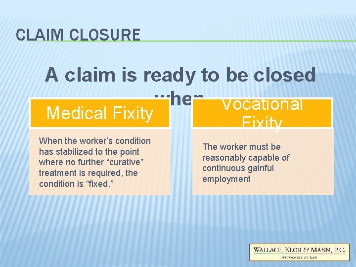 CLAIM CLOSURE A claim is ready to be closed when…Vocational Medical Fixity When the CLAIM CLOSURE A claim is ready to be closed when…Vocational Medical Fixity When the