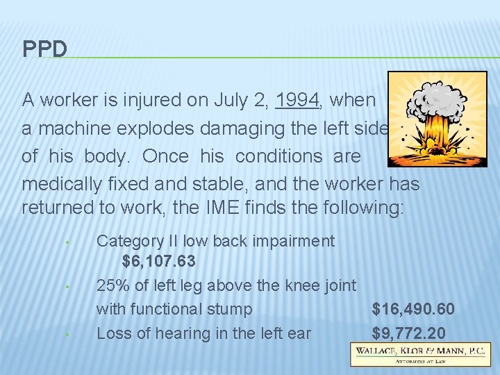PPD A worker is injured on July 2, 1994, when a machine explodes damaging PPD A worker is injured on July 2, 1994, when a machine explodes damaging