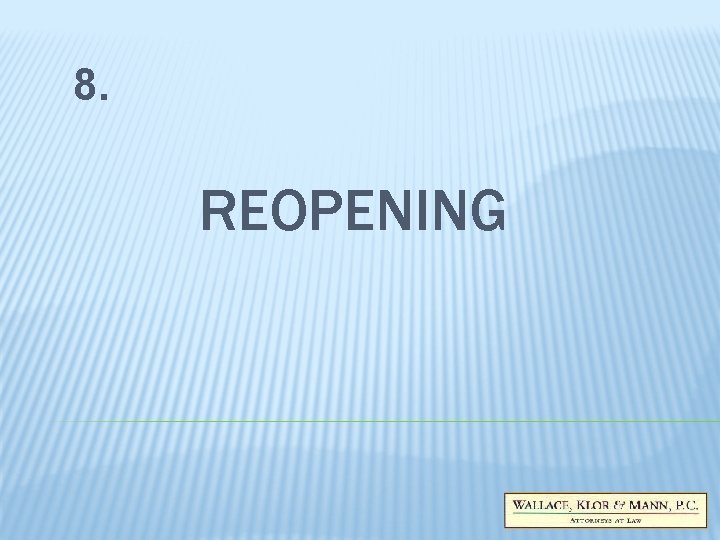 8. REOPENING 8. REOPENING
