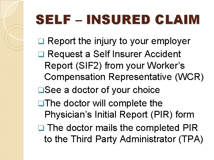 SELF – INSURED CLAIM Report the injury to your employer Request a Self Insurer SELF – INSURED CLAIM Report the injury to your employer Request a Self Insurer