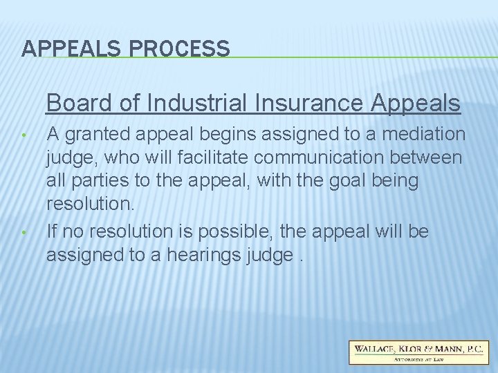 APPEALS PROCESS Board of Industrial Insurance Appeals • • A granted appeal begins assigned APPEALS PROCESS Board of Industrial Insurance Appeals • • A granted appeal begins assigned