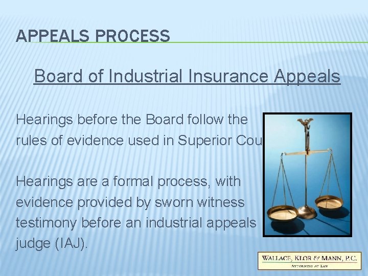 APPEALS PROCESS Board of Industrial Insurance Appeals Hearings before the Board follow the rules APPEALS PROCESS Board of Industrial Insurance Appeals Hearings before the Board follow the rules