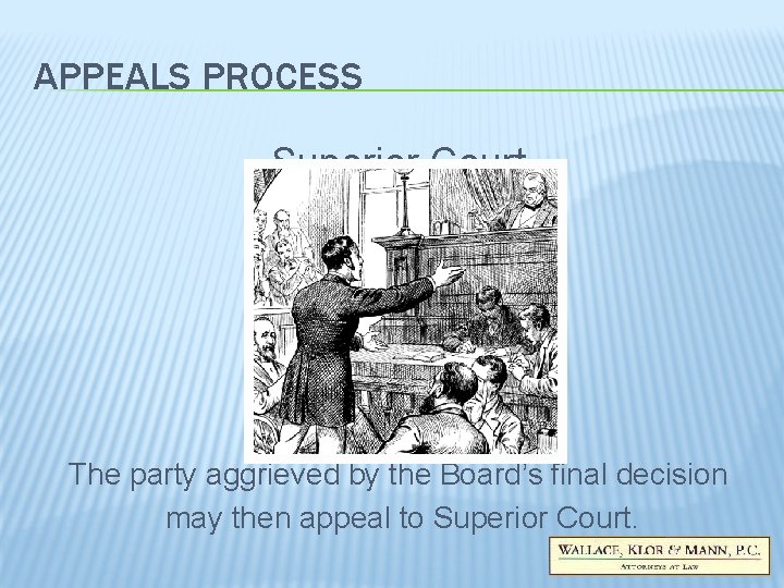 APPEALS PROCESS Superior Court The party aggrieved by the Board’s final decision may then APPEALS PROCESS Superior Court The party aggrieved by the Board’s final decision may then