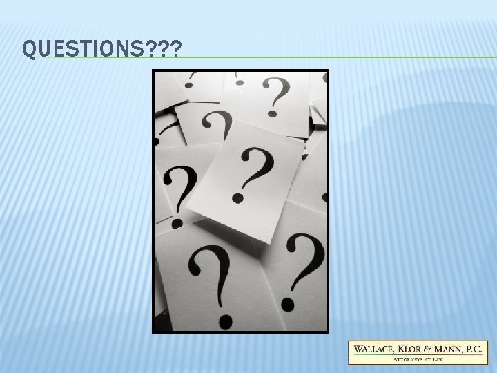 QUESTIONS? ? ? QUESTIONS? ? ?