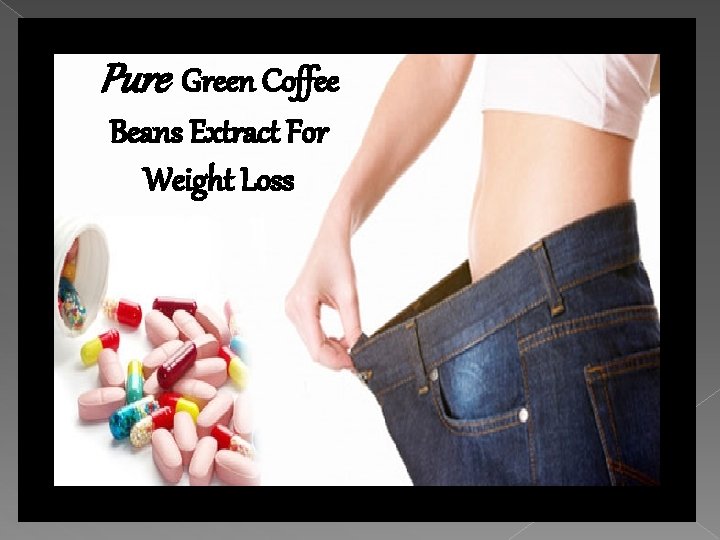 Pure Green Coffee Beans Extract For Weight Loss 