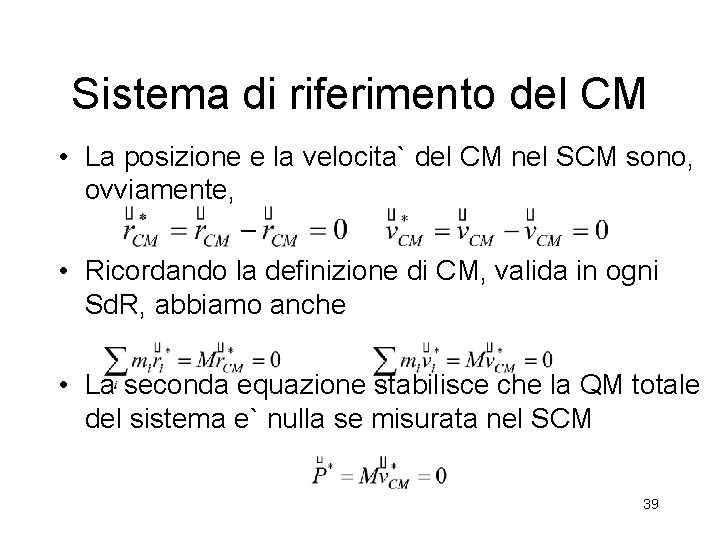 Sistema di riferimento del CM • La posizione e la velocita` del CM nel Sistema di riferimento del CM • La posizione e la velocita` del CM nel