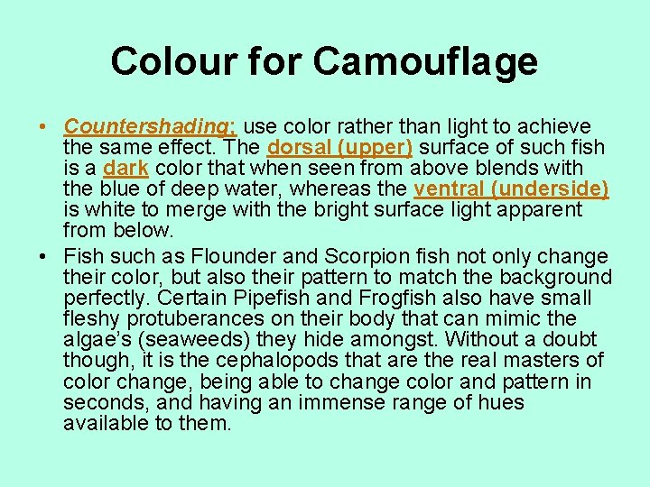 Colour for Camouflage • Countershading; use color rather than light to achieve the same