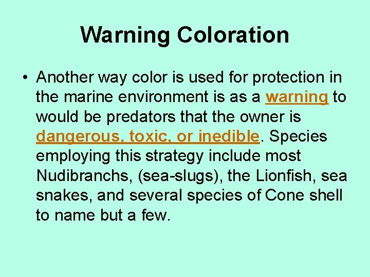 Warning Coloration • Another way color is used for protection in the marine environment