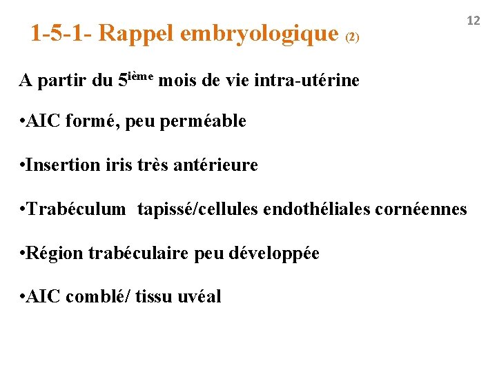 1 -5 -1 - Rappel embryologique (2) 12 A partir du 5 ième mois