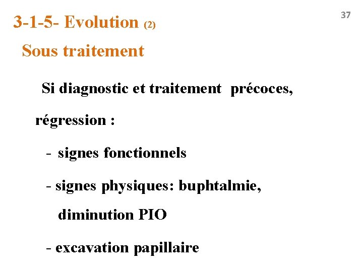 3 -1 -5 - Evolution (2) Sous traitement Si diagnostic et traitement précoces, régression