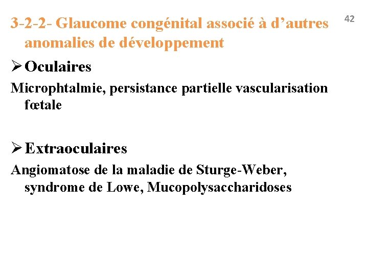 3 -2 -2 - Glaucome congénital associé à d’autres anomalies de développement Ø Oculaires