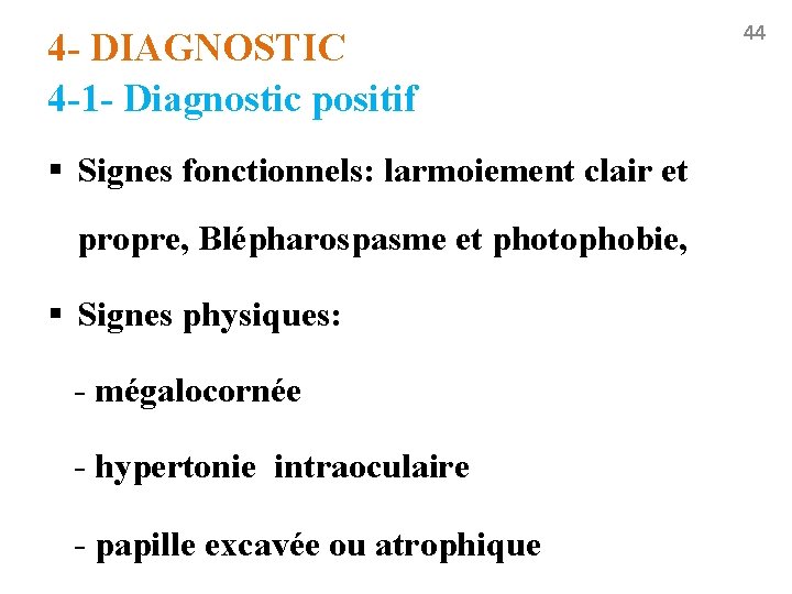 4 - DIAGNOSTIC 4 -1 - Diagnostic positif § Signes fonctionnels: larmoiement clair et