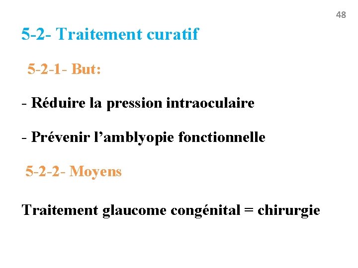 48 5 -2 - Traitement curatif 5 -2 -1 - But: - Réduire la