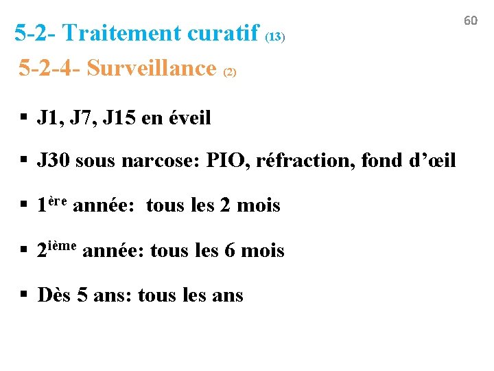 5 -2 - Traitement curatif (13) 5 -2 -4 - Surveillance (2) § J