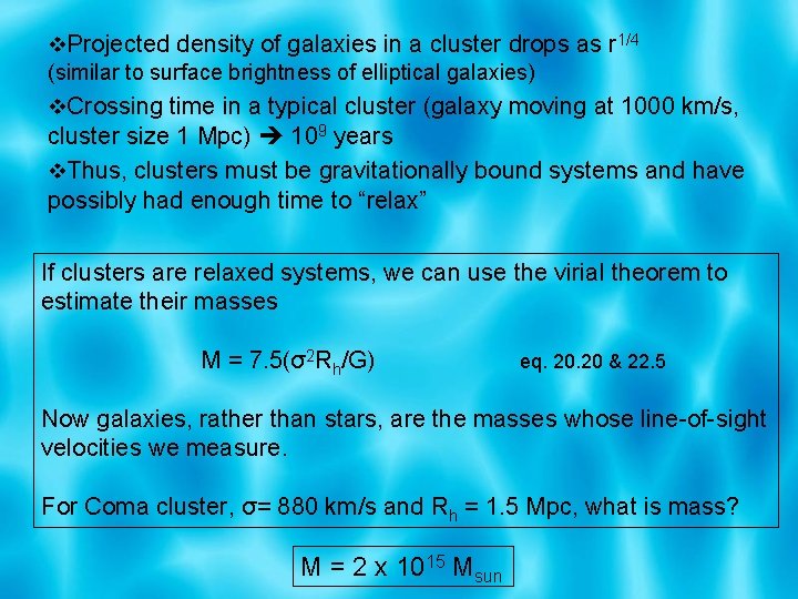 v. Projected density of galaxies in a cluster drops as r 1/4 (similar to