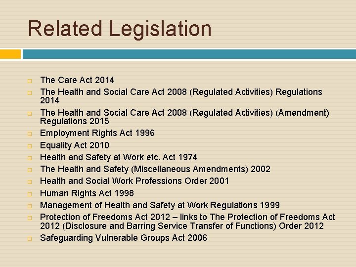 Related Legislation The Care Act 2014 The Health and Social Care Act 2008 (Regulated