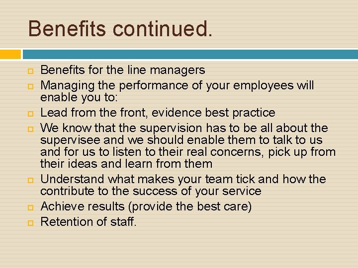 Benefits continued. Benefits for the line managers Managing the performance of your employees will