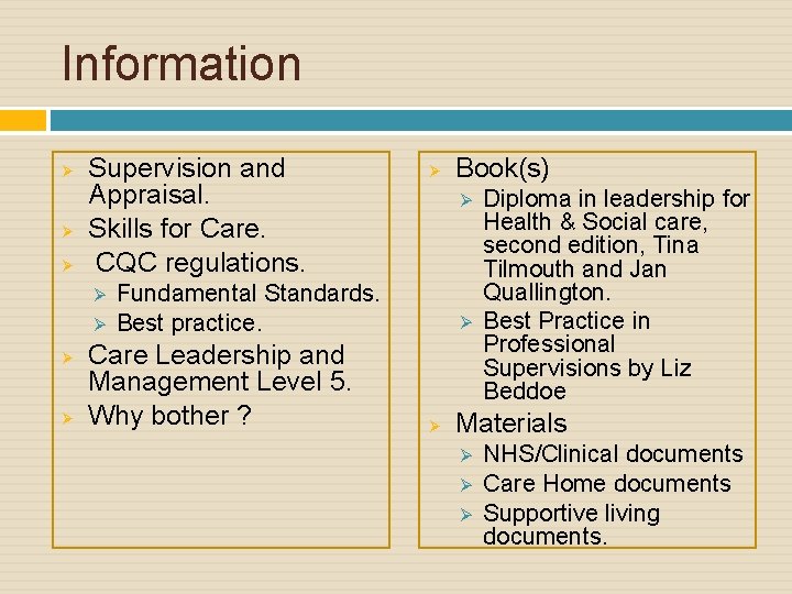 Information Ø Ø Ø Supervision and Appraisal. Skills for Care. CQC regulations. Ø Ø