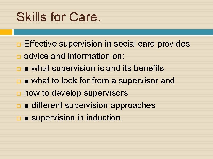 Skills for Care. Effective supervision in social care provides advice and information on: ■