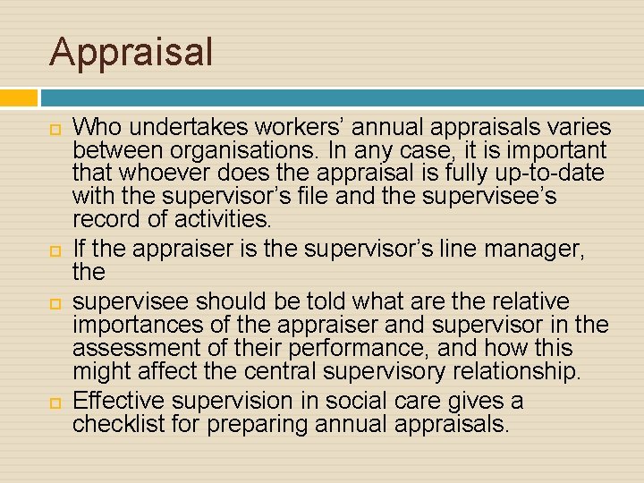 Appraisal Who undertakes workers’ annual appraisals varies between organisations. In any case, it is