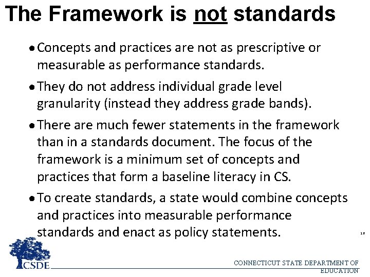 The Framework is not standards ● Concepts and practices are not as prescriptive or