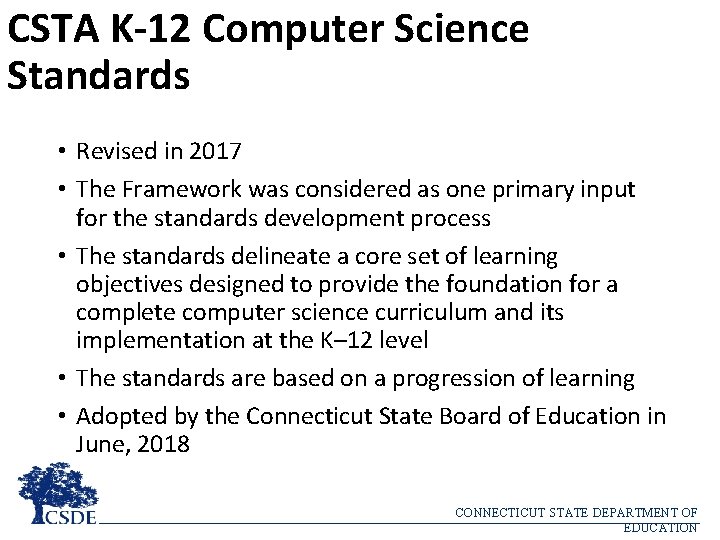 CSTA K-12 Computer Science Standards • Revised in 2017 • The Framework was considered