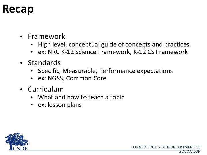 Recap • Framework • High level, conceptual guide of concepts and practices • ex: