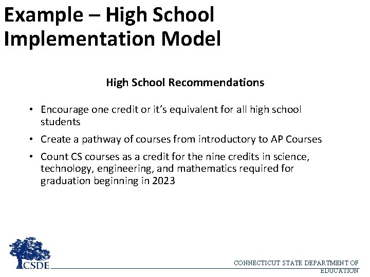 Example – High School Implementation Model High School Recommendations • Encourage one credit or