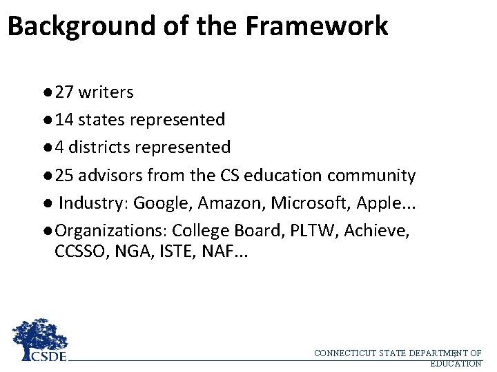 Background of the Framework ● 27 writers ● 14 states represented ● 4 districts