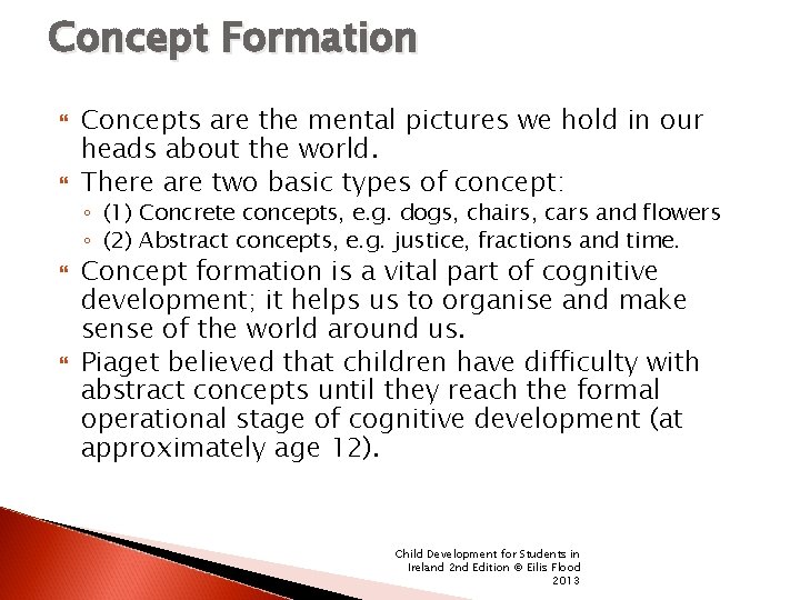 Concept Formation Concepts are the mental pictures we hold in our heads about the