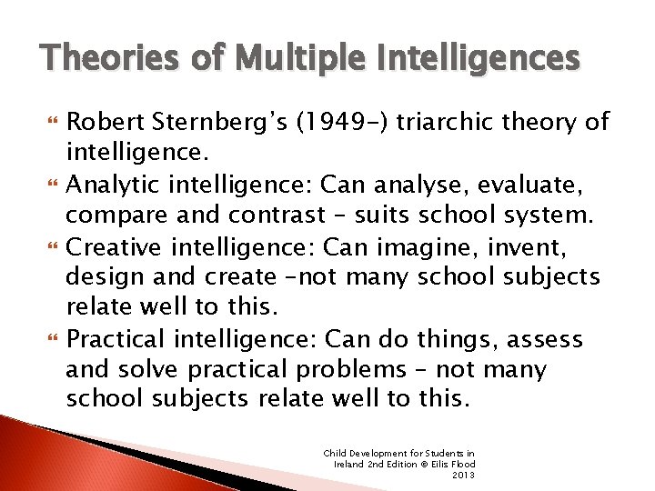 Theories of Multiple Intelligences Robert Sternberg’s (1949 -) triarchic theory of intelligence. Analytic intelligence: