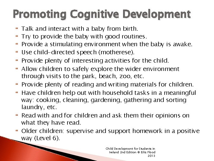 Promoting Cognitive Development Talk and interact with a baby from birth. Try to provide